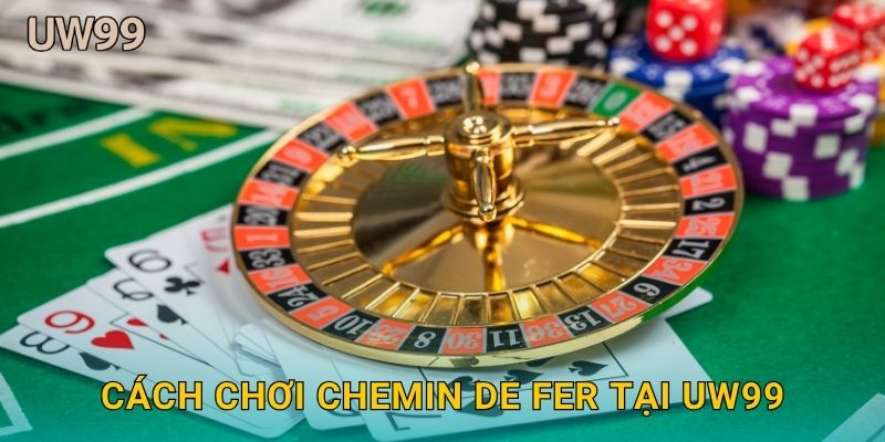 Cách chơi Chemin de Fer tại uw99