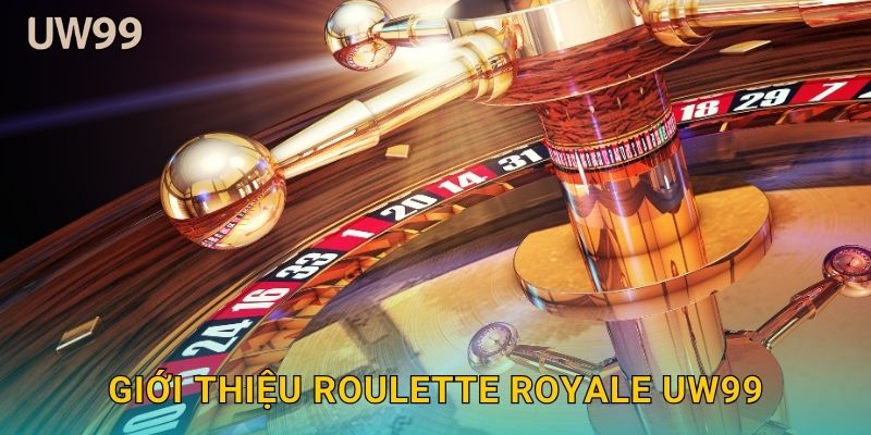 Giới thiệu Roulette Royale uw99