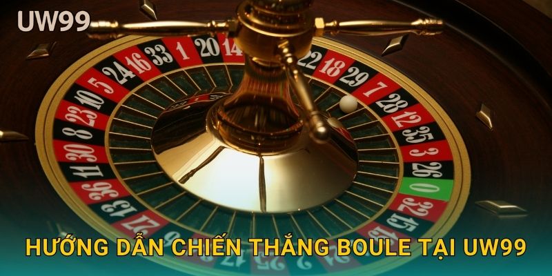 Hướng dẫn chiến thắng Boule tại uw99