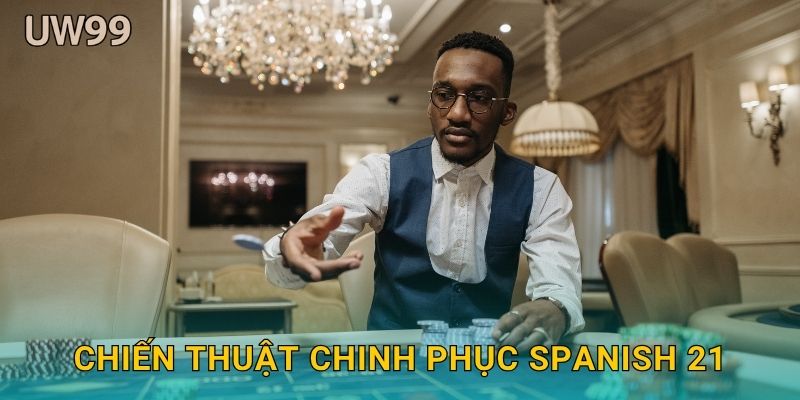 Chiến thuật chinh phục Spanish 21