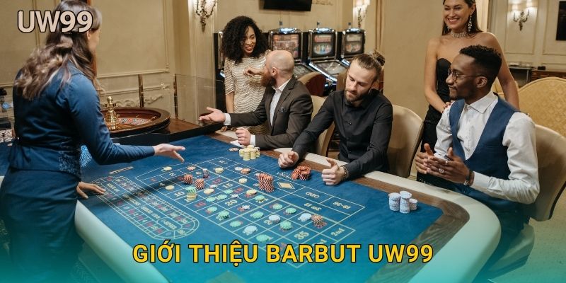 Giới thiệu Barbut uw99