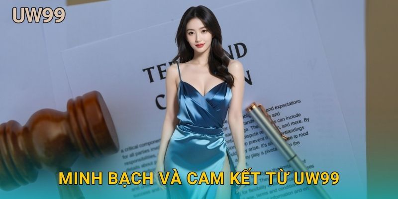 Minh bạch và cam kết từ uw99