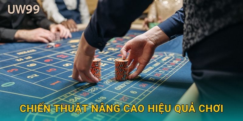 Chiến thuật nâng cao hiệu quả chơi